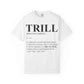 Trill Definition Unisex Garment-Dyed T-shirt image