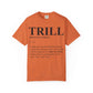 Trill Definition Unisex Garment-Dyed T-shirt image