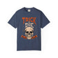TRICK OR DIE Unisex Garment-Dyed T-shirt image