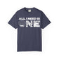 ALL_I_NEED_IS Unisex Garment-Dyed T-shirt image
